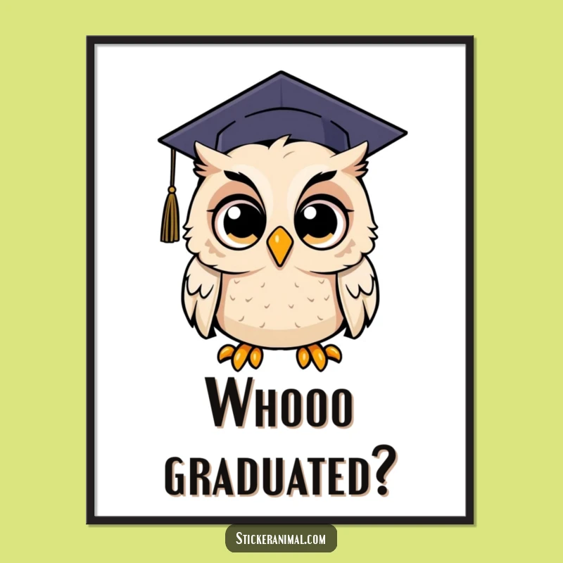 Funny Surprised Owl Graduation Poster - Wide-Eyed Wall Art, Great Funny Gift!
