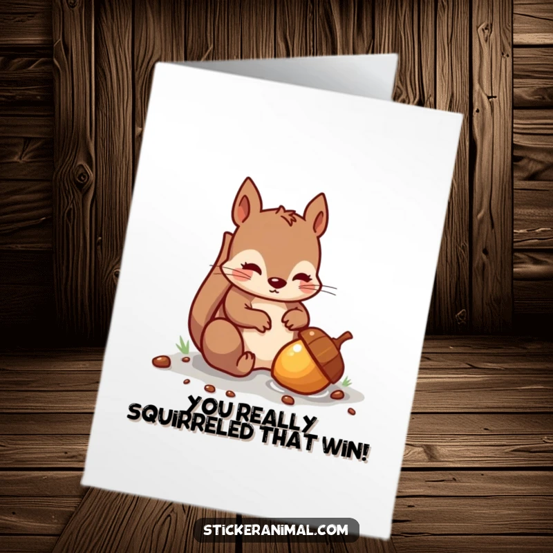 Funny Free Printable Congratulations Card showing a mischievous squirrel proudly burying a shiny acorn, celebrating a successful endeavor.